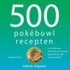 500 pokebowl recepten
